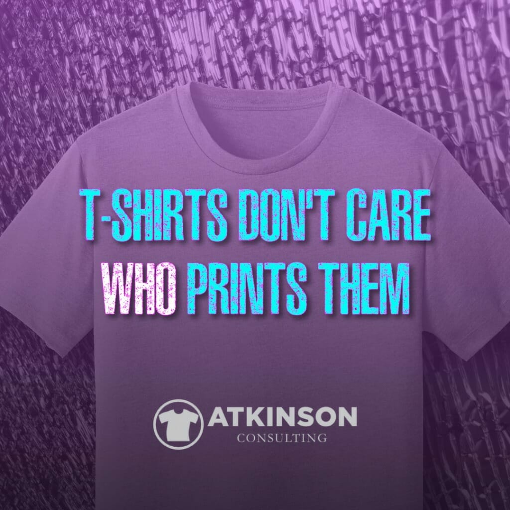 T-shirts Don't Care Who Prints Them