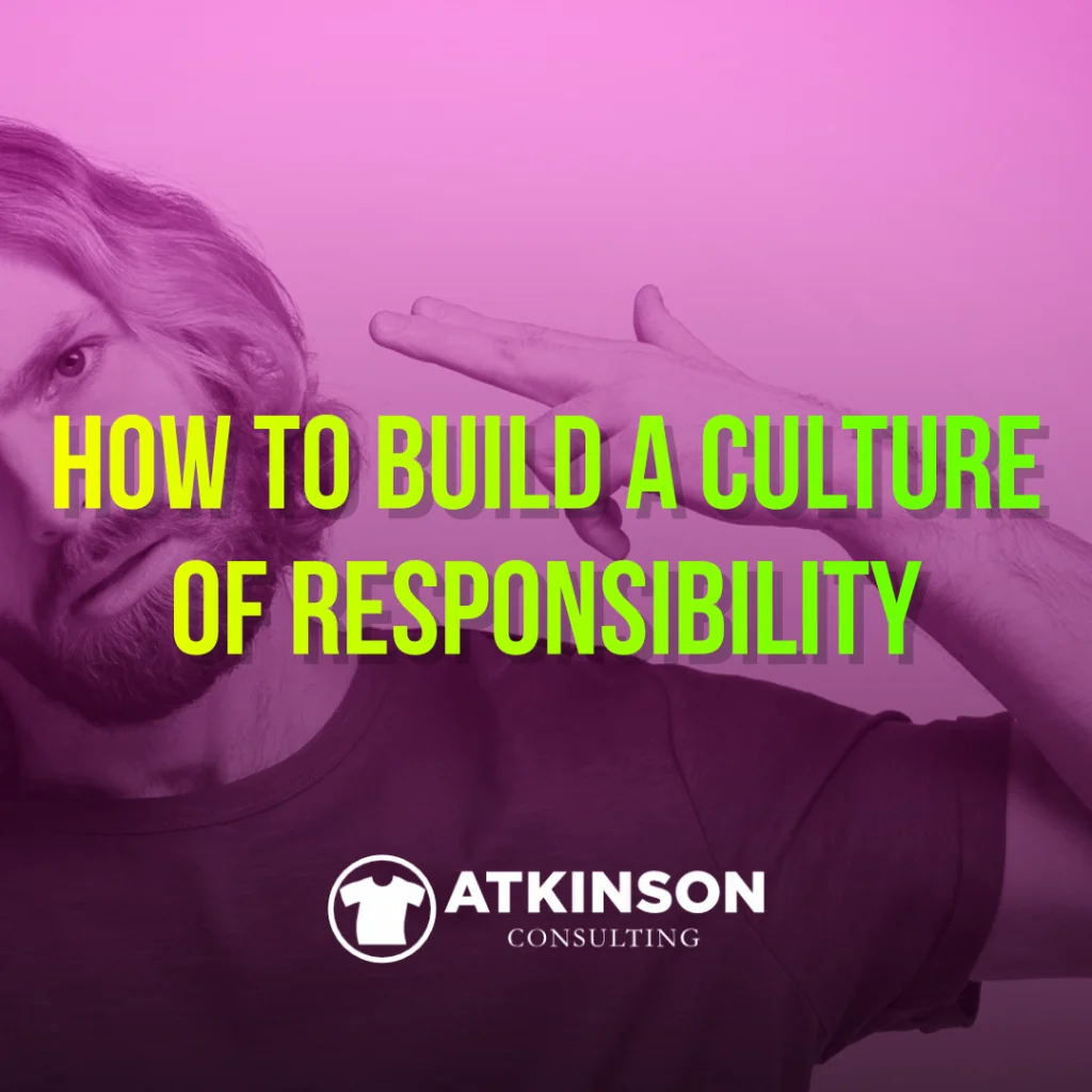 How to Build a Culture of Responsibility - Marshall Atkinson
