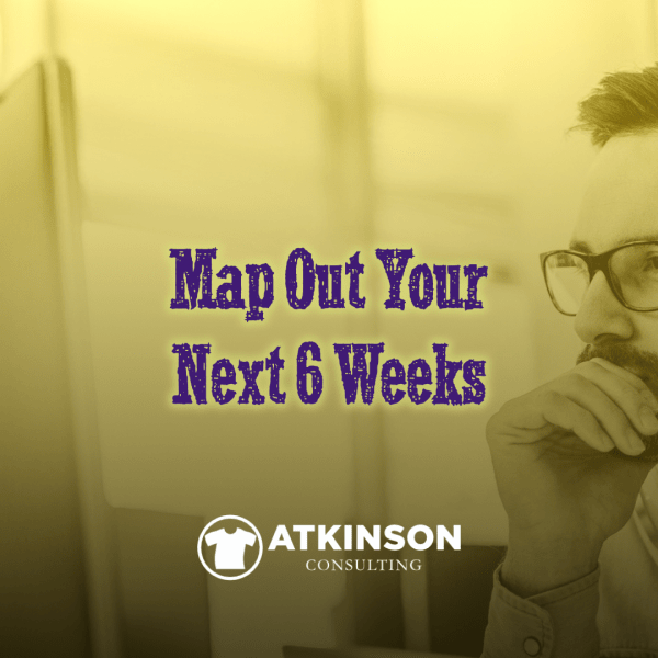 Map Out Your Next Six Weeks
