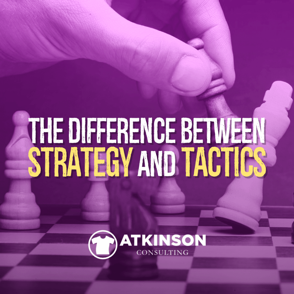 The Difference Between Strategy and Tactics
