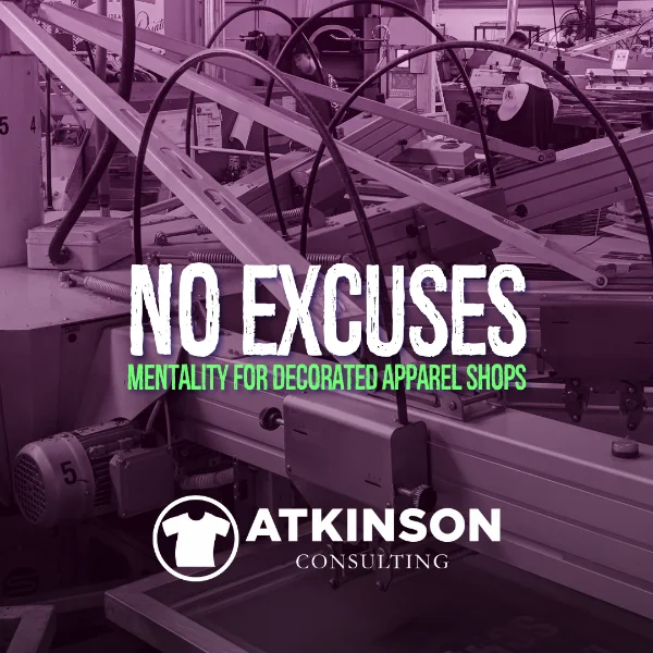 No Excuses Mentality for Decorated Apparel Shops