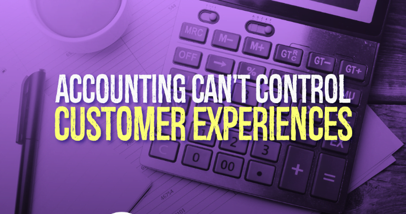 Accounting Can't Control Customer Experiences
