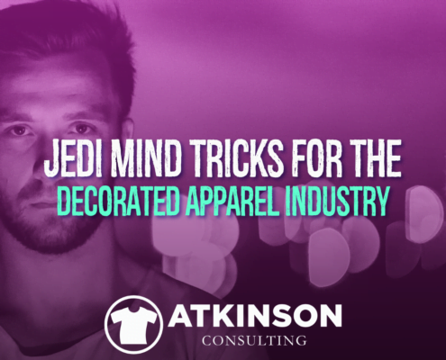Jedi Mind Tricks for the Decorated Apparel Industry