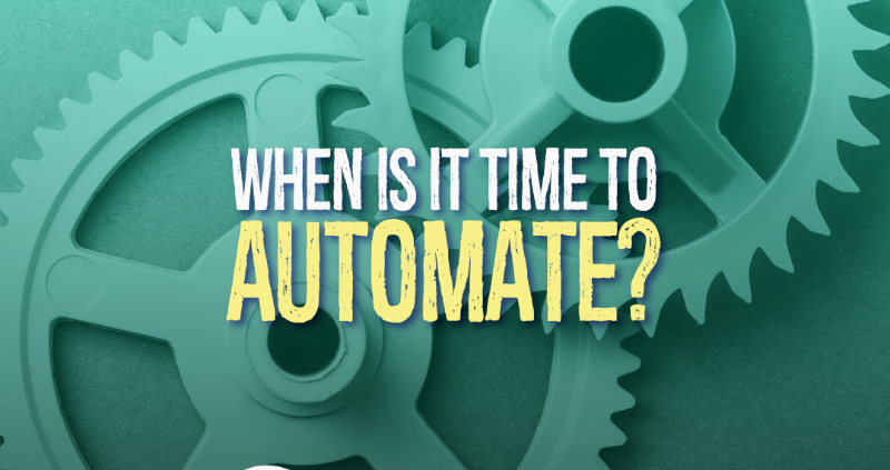 When is it time to automate?