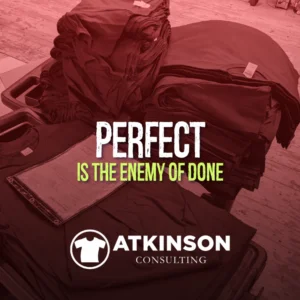 Perfect is the Enemy of Done