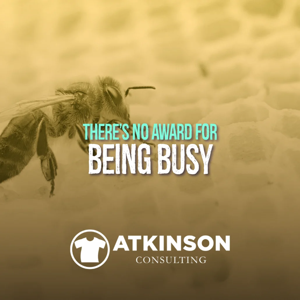 There's No Award For Being Busy