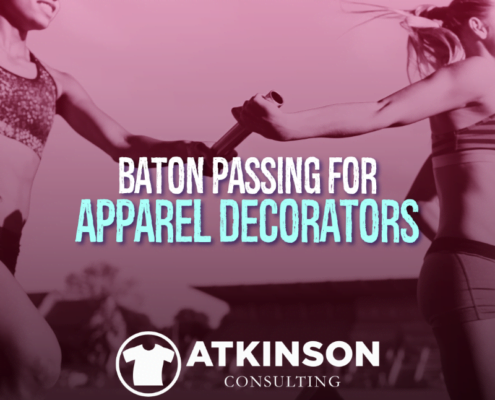 Baton Passing for Apparel Decorators