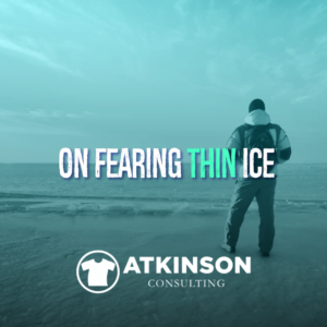 On Fearing Thin Ice