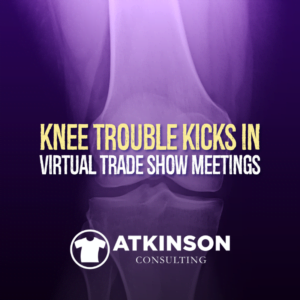 Knee Trouble Kicks In Virtual Trade Show Meetings