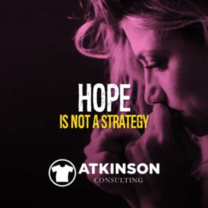 Hope Is Not A Strategy