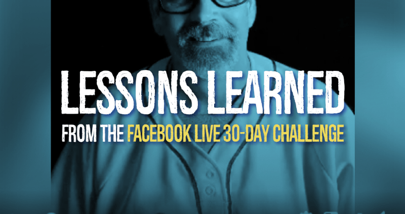 Lessons Learned from the Facebook Live 30-Day Challenge