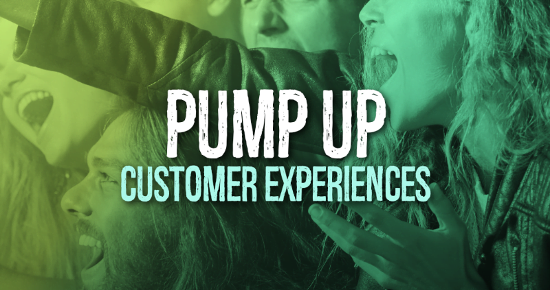 Pump Up Customer Experiences
