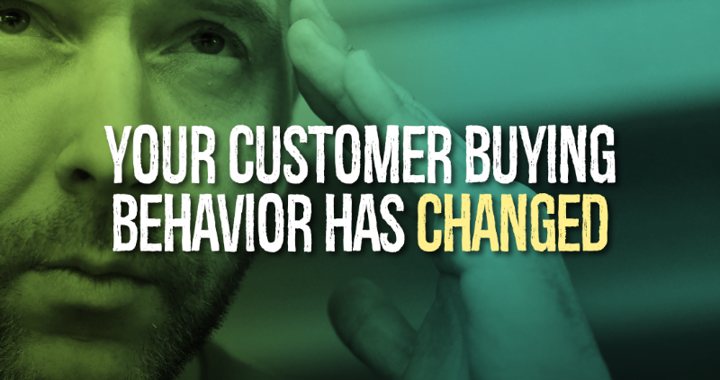 Your customer buying behavior has changed