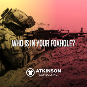Who Is In Your Foxhole?