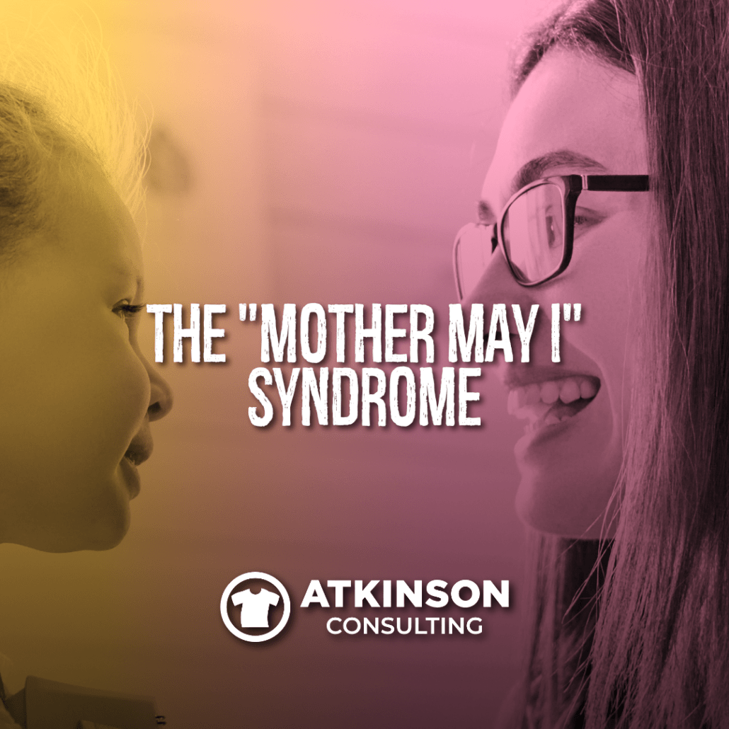 The "Mother May I" Syndrome