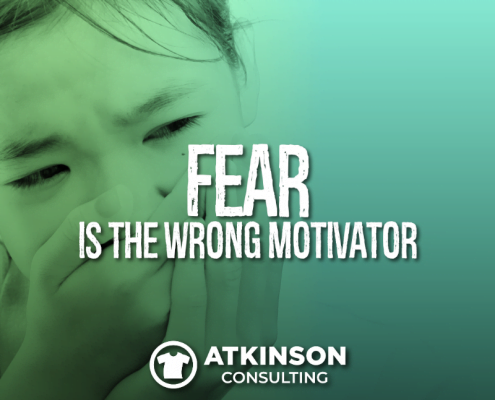 Fear is the Wrong Motivator