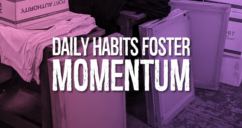 Daily Habits Foster Momentum