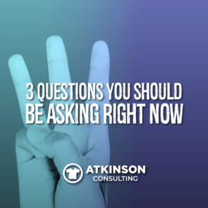 3 Questions You Should Be Asking Right Now