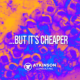 ...but it's cheaper