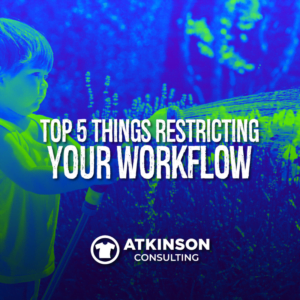 Top 5 Things Restricting Your Workflow