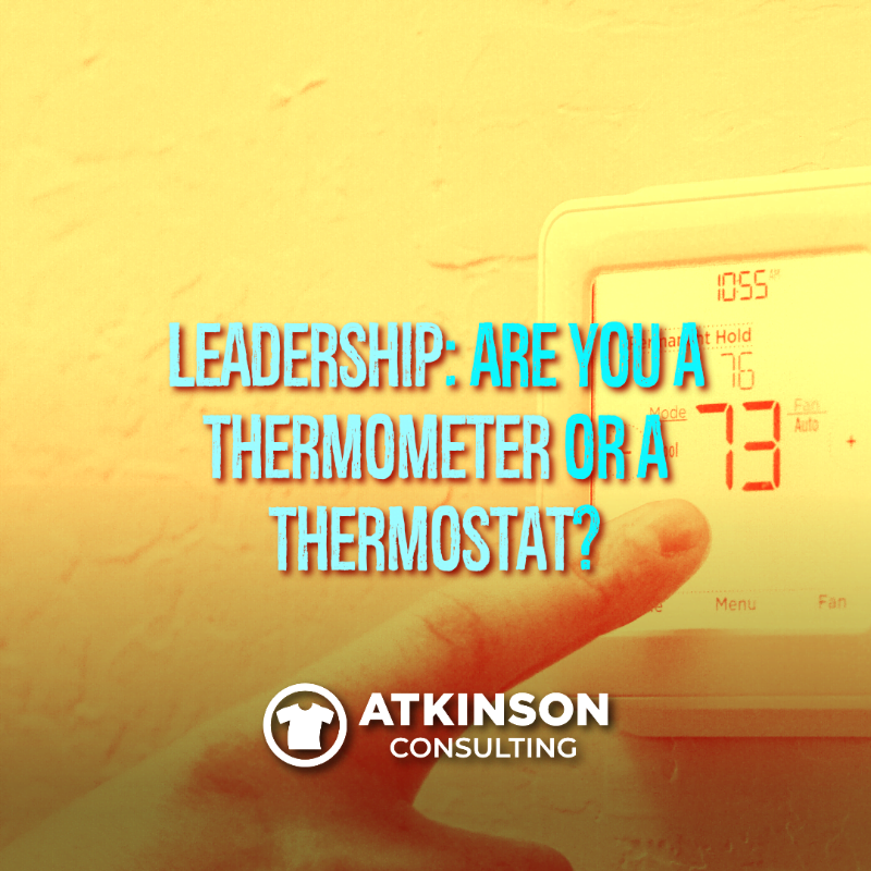Leadership: Are you a Thermometer or a Thermostat?