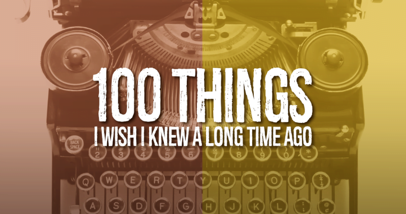 100 Things I Wish I Knew A Long Time Ago