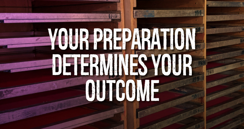 Your Preparation Determines Your Outcome