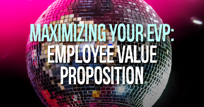 Disco mirror ball with text, Maximizing Your EVP: Employee Value Proposition